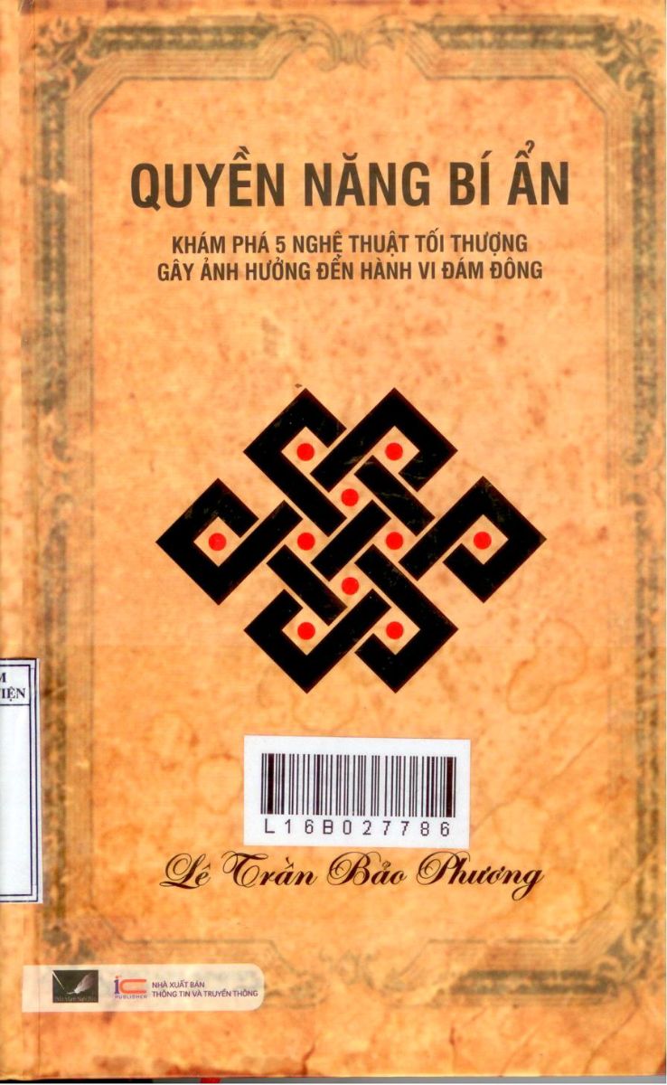 QUYỀN NĂNG BÍ ẨN. Khám phá năm nghệ thuật tối thượng gây ảnh hưởng đến hành vi đám đông. (Tác giả: Lê Trần Bảo Phương)